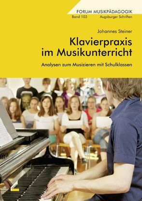 Klavierpraxis im Musikunterricht von Steiner,  Johannes