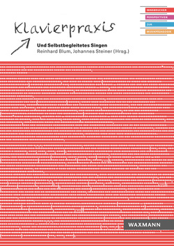 Klavierpraxis und Selbstbegleitetes Singen von Blum,  Reinhard, De Villiers,  Ronel, Dominik Reiger,  Ines, Hauser,  Franz-Josef, Hertwig,  Markus, Kraler,  Christian, Linecker,  Hermann, Murnig,  Clara, Salmutter,  Eva, Schmidt-Oberländer,  Gero, Steiner,  Johannes, Wegscheider,  Christian