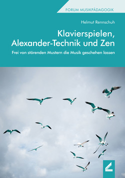 Klavierspielen, Alexander-Technik und Zen von Rennschuh,  Helmut