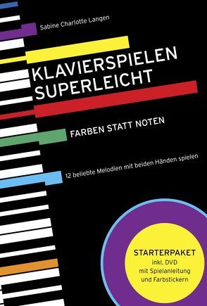 Klavierspielen superleicht: Farben statt Noten von Langen,  Sabine Charlotte