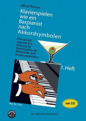 Klavierspielen wie ein Barpianist / Klavierspielen wie ein Barpianist nach Akkordsymbolen. Eine grundlegende Einführung für Klavierspieler ab Mittelstufe und Amateurpianisten mit CD – Band 1 von Pfortner,  Alfred