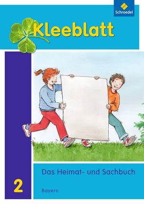 Kleeblatt. Das Heimat- und Sachbuch – Ausgabe 2014 Bayern von Blaufelder,  Roland, Brey,  Lothar, Huber,  Doris, Kimberger,  Rolf, Kröner,  Ralph, Pollak,  Anneliese, Weinzierl,  Christa