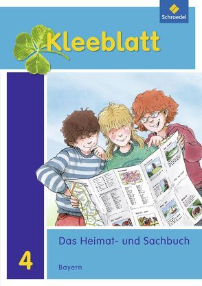 Kleeblatt. Das Heimat- und Sachbuch – Ausgabe 2014 Bayern von Blaufelder,  Roland, Brey,  Lothar, Huber,  Doris, Kimberger,  Rolf, Kröner,  Ralph, Pollak,  Anneliese, Weinzierl,  Christa