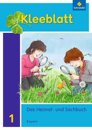 Kleeblatt. Das Heimat- und Sachbuch – Ausgabe 2014 Bayern von Blaufelder,  Roland, Brey,  Lothar, Huber,  Doris, Kimberger,  Rolf, Kröner,  Ralph, Pollak,  Anneliese, Weinzierl,  Christa