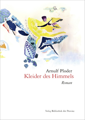 Kleider des Himmels von Ploder,  Arnulf