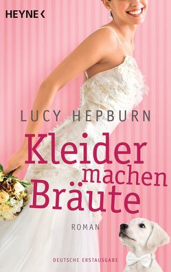 Kleider machen Bräute von Hepburn,  Lucy, Kinkel,  Silvia