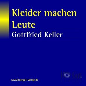 Kleider machen Leute von Jochmann,  Norbert, Keller,  Gottfried, Stolberg,  Markus