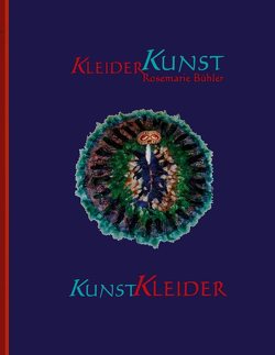 KleiderKunst-KunstKleider von Bühler,  Rosemarie