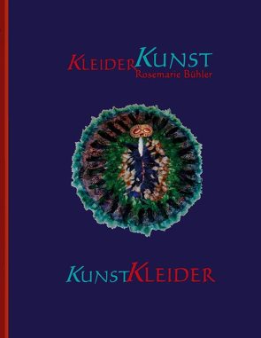 KleiderKunst-KunstKleider von Bühler,  Rosemarie