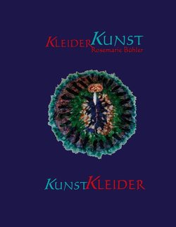 KleiderKunst-KunstKleider von Bühler,  Rosemarie