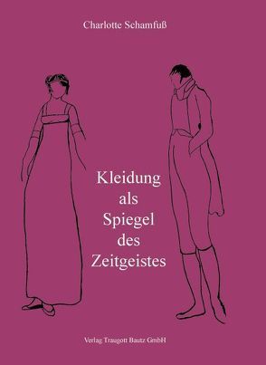 Kleidung als Spiegel des Zeitgeistes von Schamfuß,  Charlotte