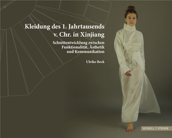 Kleidung des 1. Jahrtausends v. Chr. in Xinjiang von Beck,  Ulrike