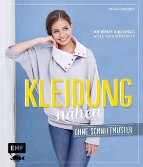 Kleidung nähen ohne Schnittmuster von Brugger,  Stefanie