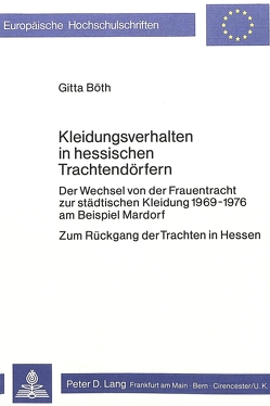 Kleidungsverhalten in hessischen Trachtendörfern von Böth,  Gitta