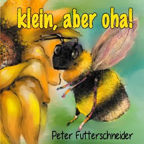 klein, aber oha! von Futterschneider,  Peter