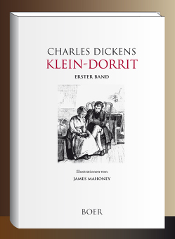 Klein-Dorrit, Band 1: Die Armut von Dickens,  Charles, Kolb,  Carl, Mahoney,  James