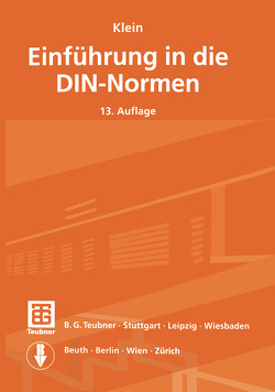 Klein Einführung in die DIN-Normen von Breutmann,  Norbert, DIN Deutsches Institut für Normung e.V., Goethe,  Wolfgang, Grode,  Hans-Peter, Kiehl,  Peter, Klein,  Martin, Liess,  Enno, Machert,  Dirk, Wehrstedt,  Alois, Wende,  Ingo, Zentner,  Frithjof