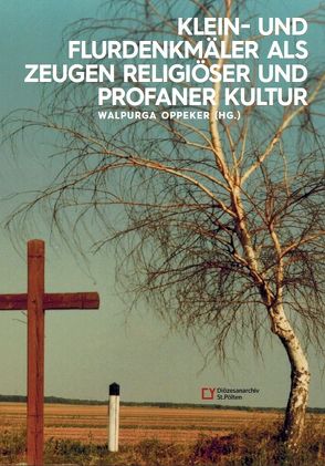 Klein- und Flurdenkmäler als Zeugen religiöser und profaner Kultur von Oppeker,  Walpurga