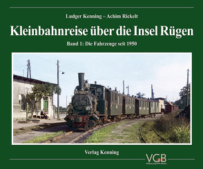 Kleinbahnreise über die Insel Rügen von Kenning,  Ludger, Rickelt,  Achim