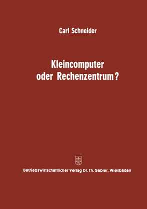 Kleincomputer oder Rechenzentrum? von Schneider,  Carl