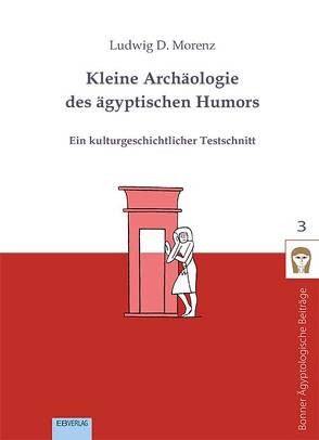 Kleine Archäologie des ägyptischen Humors von Morenz,  Ludwig D.