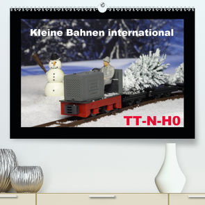 Kleine Bahnen international, TT-N-H0 (Premium, hochwertiger DIN A2 Wandkalender 2021, Kunstdruck in Hochglanz) von Huschka,  Klaus-Peter