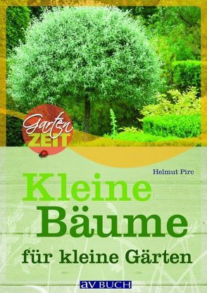 Kleine Bäume für kleine Gärten von Pirc,  Helmut