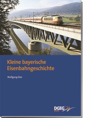 Kleine bayerische Eisenbahngeschichte von Klee,  Wolfgang