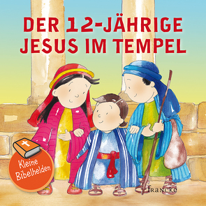 Kleine Bibelhelden – Der 12-jährige Jesus im Tempel von Groenewald,  Catherine, Meiß,  Anne-Ruth