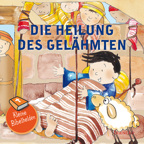 Kleine Bibelhelden – Die Heilung des Gelähmten von Groenewald,  Catherine, Meiß,  Anne-Ruth