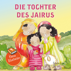 Kleine Bibelhelden – Die Tochter des Jairus von Groenewald,  Catherine, Meiß,  Anne-Ruth