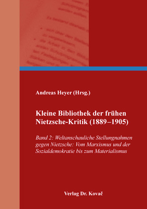 Kleine Bibliothek der frühen Nietzsche-Kritik (1889–1905) von Heyer,  Andreas