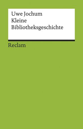 Kleine Bibliotheksgeschichte von Jochum,  Uwe