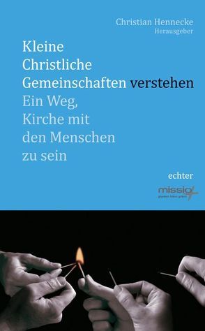 Kleine Christliche Gemeinschaften verstehen von Hennecke,  Christian