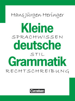 Kleine deutsche Grammatik – Sprachwissen – Stil – Rechtschreibung von Heringer,  Hans-Jürgen