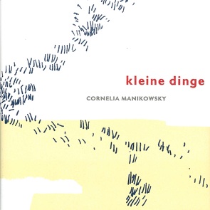 Kleine Dinge von Manikowsky,  Cornelia, Zoe,  Muriel