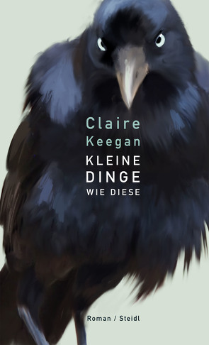 Kleine Dinge wie diese von Keegan,  Claire, Oeser,  Hans-Christian