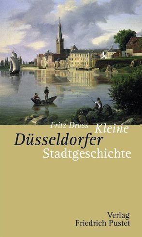 Kleine Düsseldorfer Stadtgeschichte von Dross,  Fritz