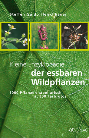 Kleine Enzyklopädie der essbaren Wildpflanzen von Fleischhauer,  Steffen Guido, Muer,  Thomas