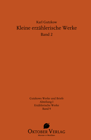 Kleine erzählerische Werke Band 2 von Göttsche,  Dirk, Gutzkow,  Karl