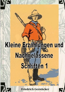 Kleine Erzählungen und Nachgelassene Schriften 1 von Gerstäcker,  Friedrich