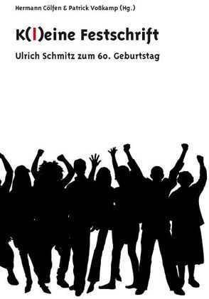 K(l)eine Festschrift von Brandt,  Rüdiger, Braun,  Peter, Cölfen,  Hermann, Gessinger,  Joachim, Hass,  Ulrike, Januscheck,  Franz, Rüschoff,  Bernd, Schrey,  Helmut, Voßkamp,  Patrick, Wiegand,  Herbert E