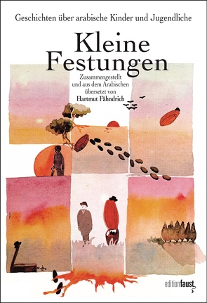 Kleine Festungen. Geschichten über arabische Kinder und Jugendliche von Fähndrich,  Hartmut, Nasrallah,  Maha