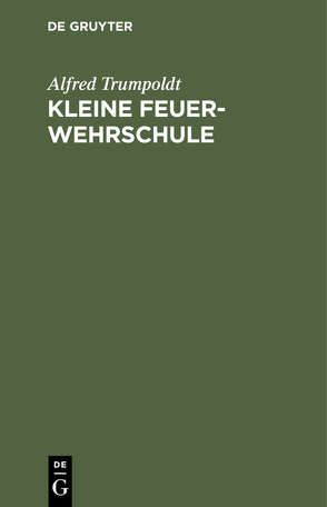 Kleine Feuerwehrschule von Ecker,  Adolph, Trumpoldt,  Alfred