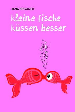 Kleine Fische küssen besser von Krivanek,  Jana