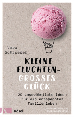 Kleine Fluchten – großes Glück von @KriegundFreitag, Schroeder,  Vera