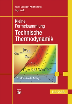 Kleine Formelsammlung Technische Thermodynamik von Kraft,  Ingo, Kretzschmar,  Hans-Joachim