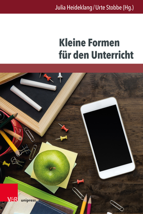 Kleine Formen für den Unterricht von Born,  Stefan, Dobritz,  Sandra, Eiben-Zach,  Britta, Heideklang,  Julia, Lehnen,  Katrin, Linke,  Maja, Müller,  Ann-Kristin, Nikolai-Fröhlich,  Maike, Stobbe,  Urte, Wanning,  Berbeli, Wekel,  Juliana, Willems,  Aline