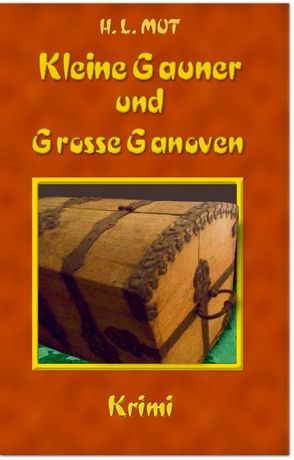 Kleine Gauner und Große Ganoven von Mut,  H. L.