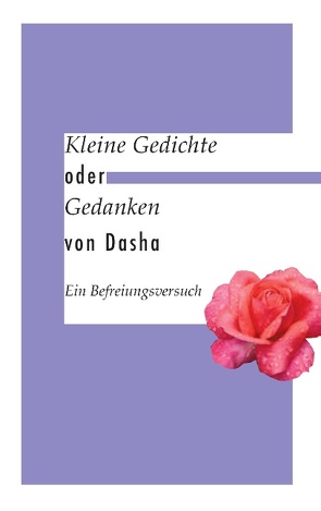 Kleine Gedichte oder Gedanken von Dasha